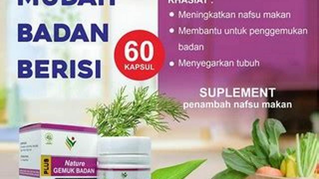 Manfaat Nature Gemuk Badan yang Jarang Diketahui: Temukan Rahasianya!