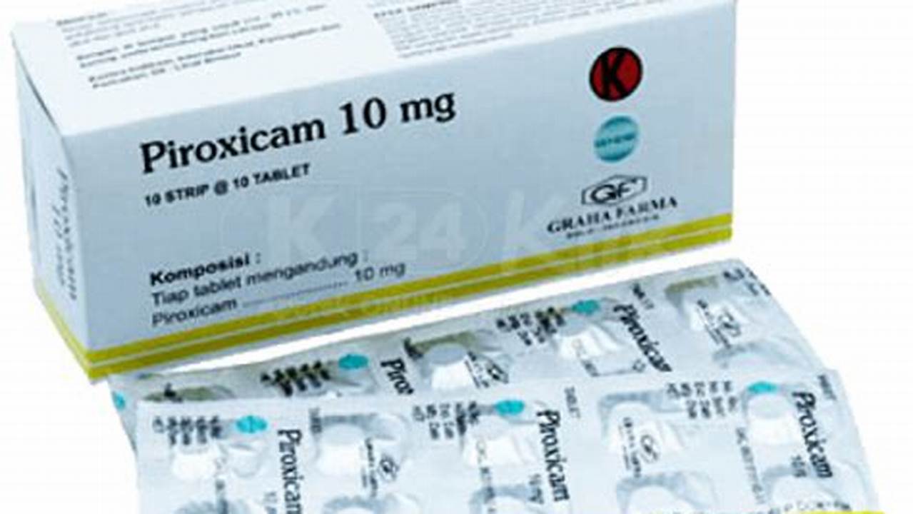 Temukan Manfaat Piroxicam 10 mg untuk Kesehatan Sendi Anda!