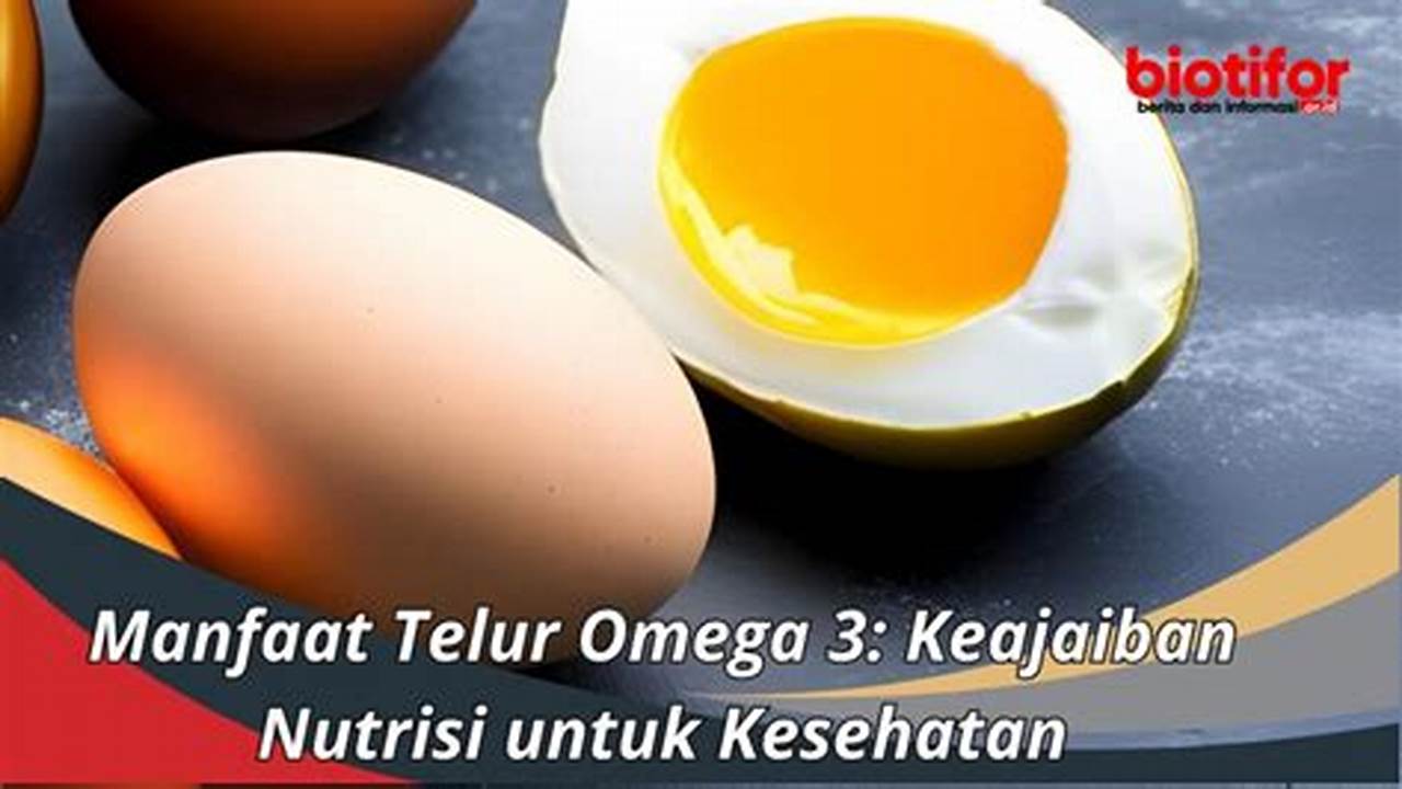 Temukan Manfaat Telur Omega yang Jarang Diketahui