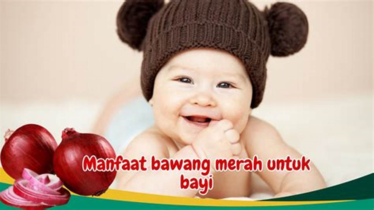 Manfaat Bawang Merah untuk Bayi: 5 Khasiat yang Jarang Diketahui