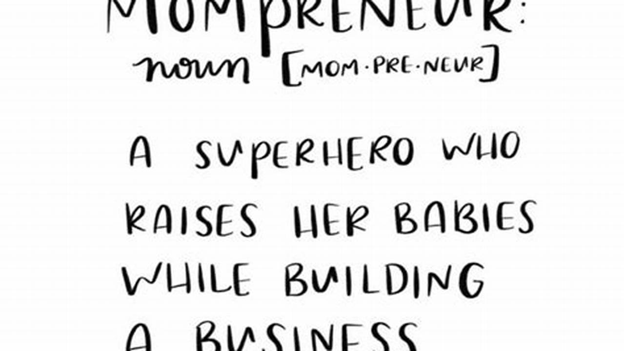 Mompreneur Quotes: Inspiration, Encouragement, and Wisdom for Moms in Business