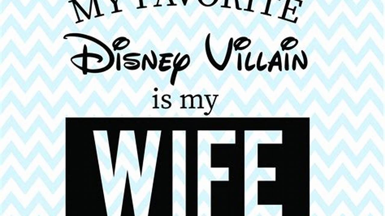 Unleash Delightful Surprises: Discover "My Favorite Disney Villain is My Wife" SVG!