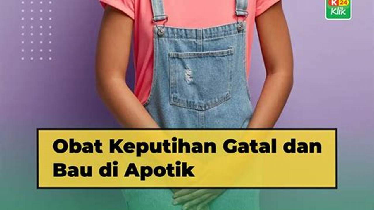 Obat Keputihan Bau: Temuan dan Wawasan Baru untuk Mengatasi Masalah Kewanitaan