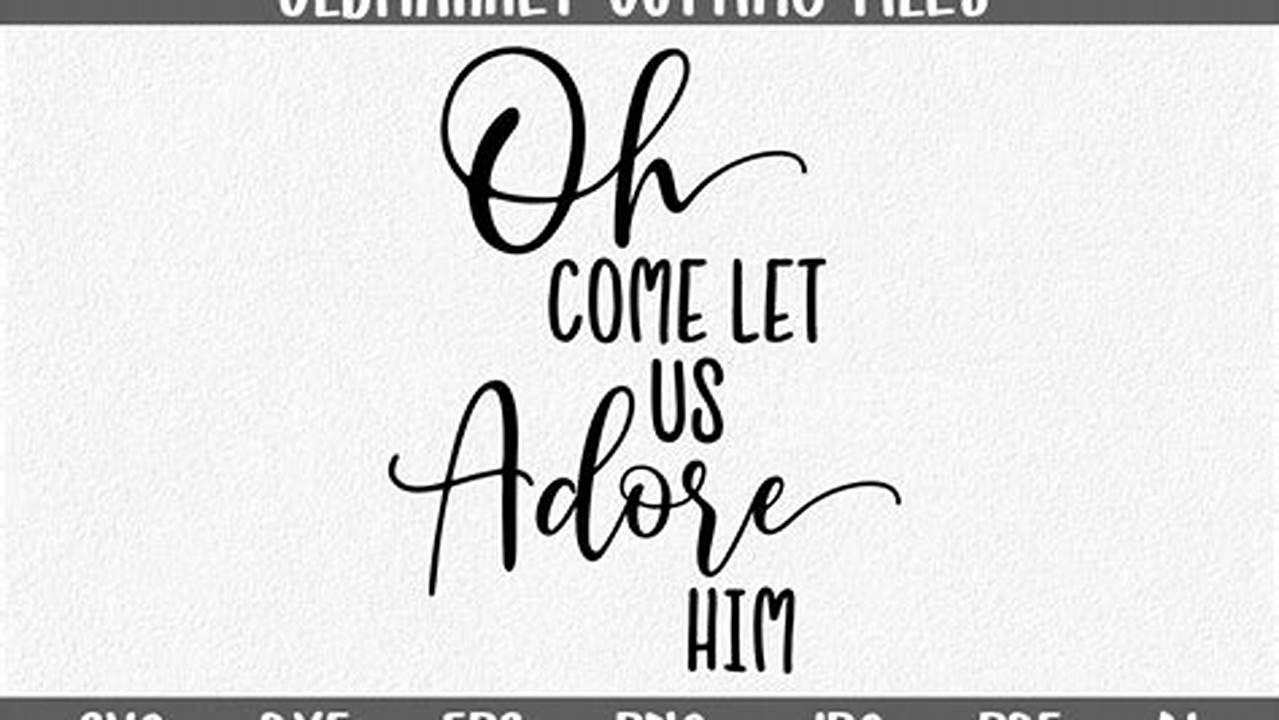 Unveil the Enchanting World of "Oh Come Let Us Adore Him" SVG
