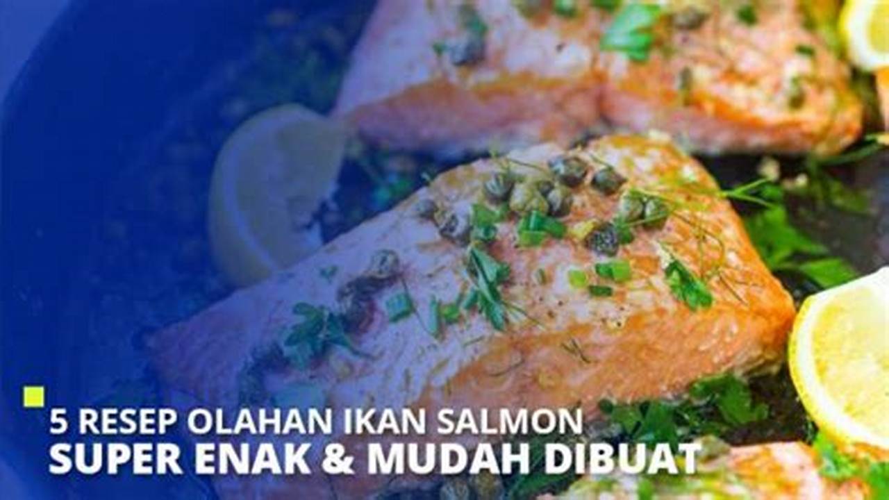 Terungkap! Rahasia Olah Salmon Sederhana yang Menggugah Selera