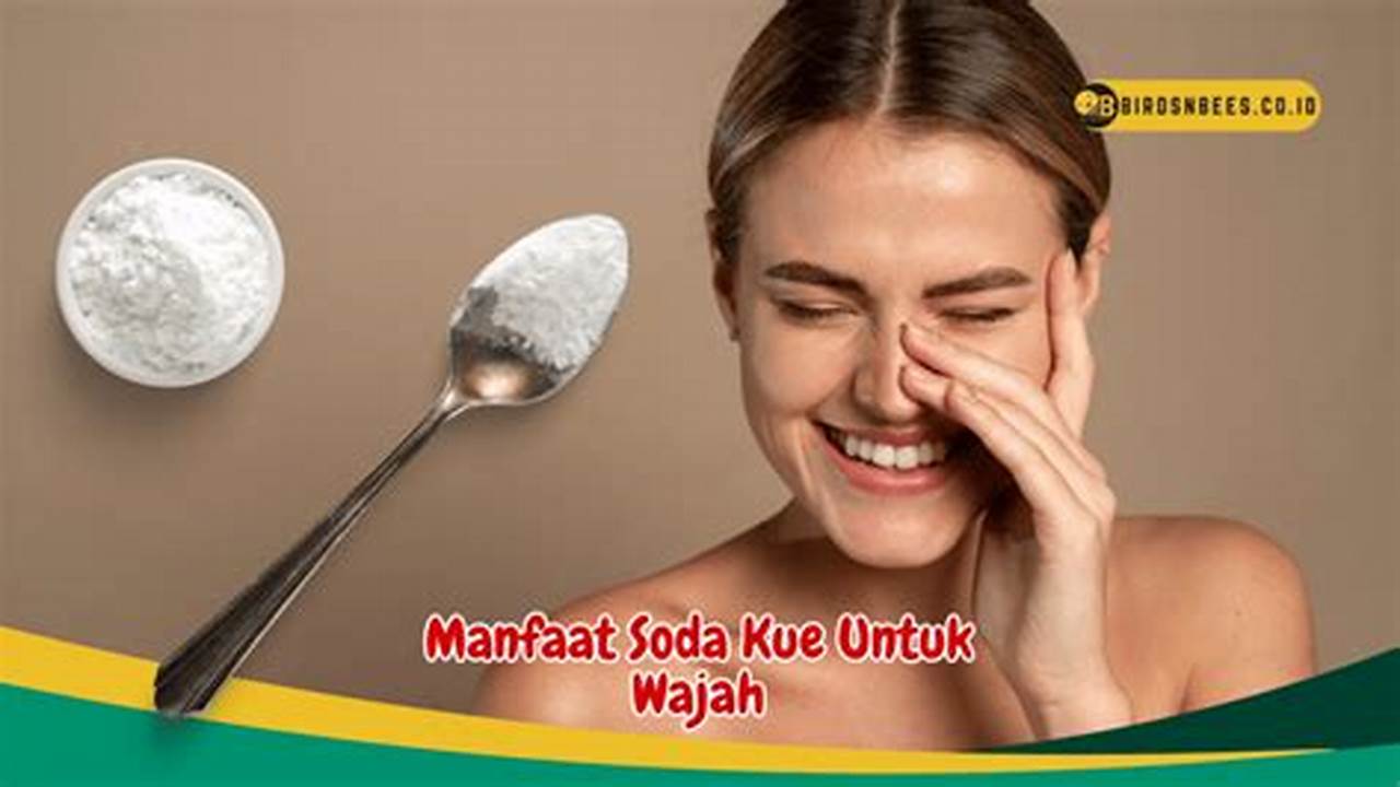 Manfaat Soda Kue untuk Wajah yang Jarang Diketahui