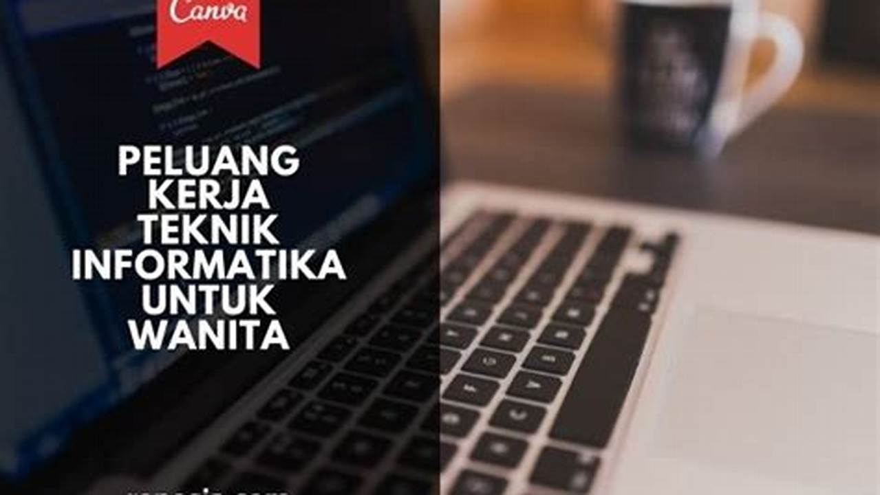 Peluang Emas Karier Informatika untuk Wanita, Prospek Cerah dan Berwawasan