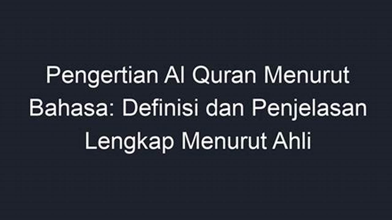 Panduan Lengkap: Pengertian Alquran Menurut Bahasa dalam Perspektif "Menurut"