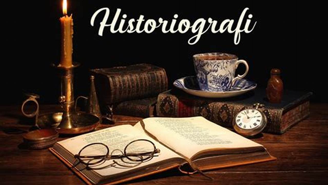 Memahami Historiografi Tradisional: Menyelami Jejak Sejarah Masa Lalu