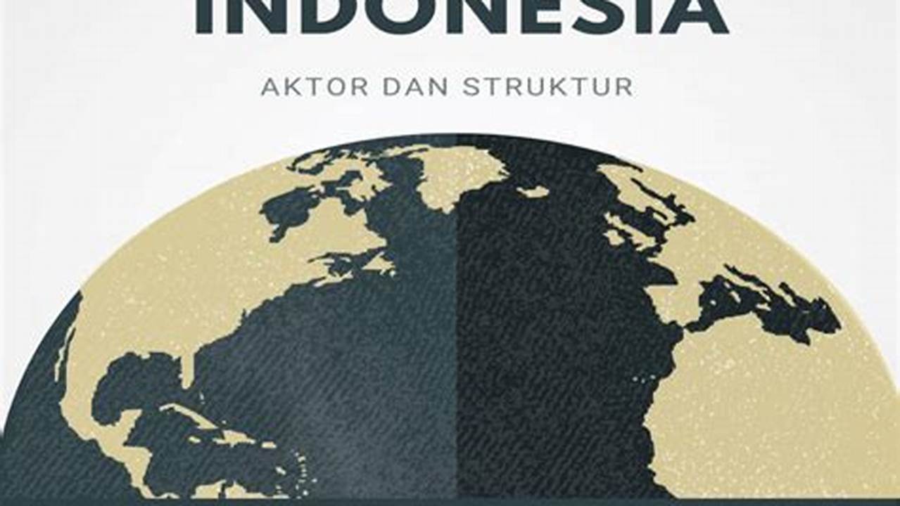 Politik Luar Negeri Indonesia: Penemuan dan Wawasan Eksklusif