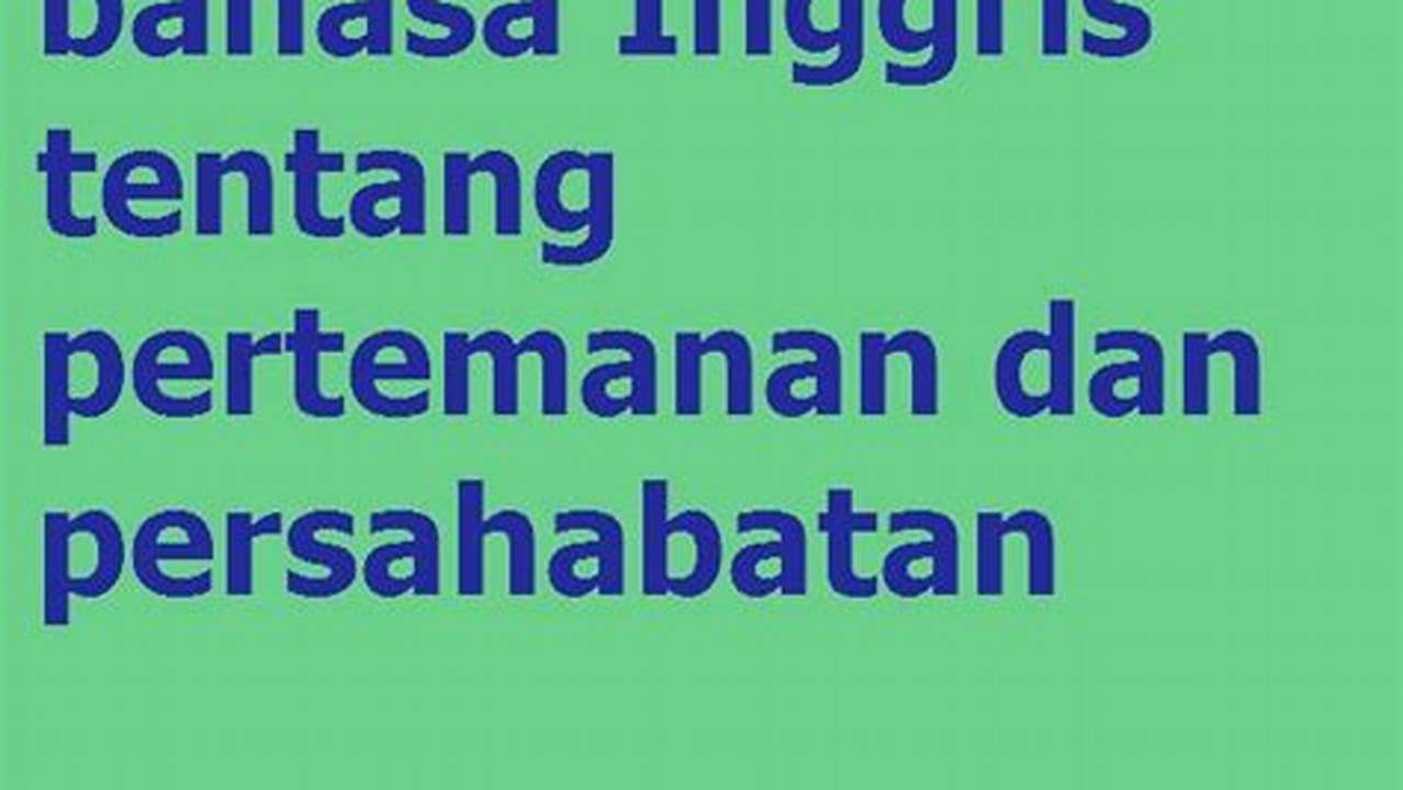 Kata Bijak Persahabatan Bahasa Inggris: Ungkapkan Kesetiaan dan Kasih Sayang