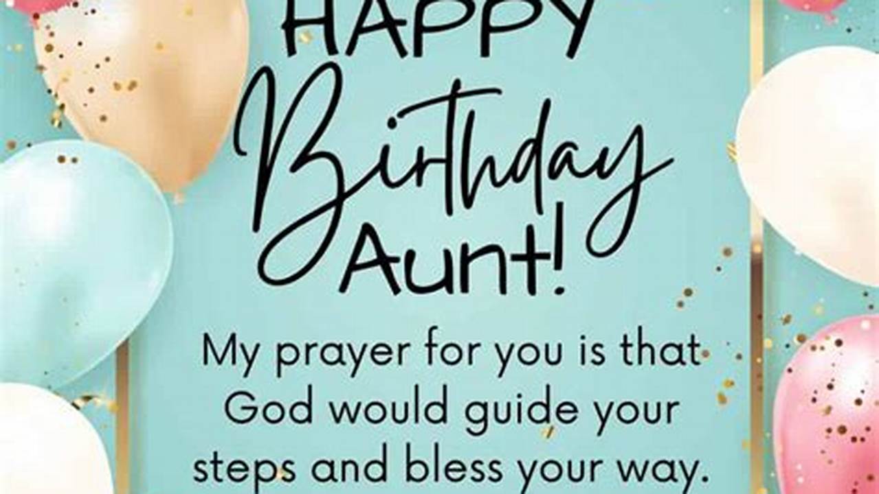 Heartfelt Blessings: Crafting Religious Birthday Wishes for Your Beloved Aunt