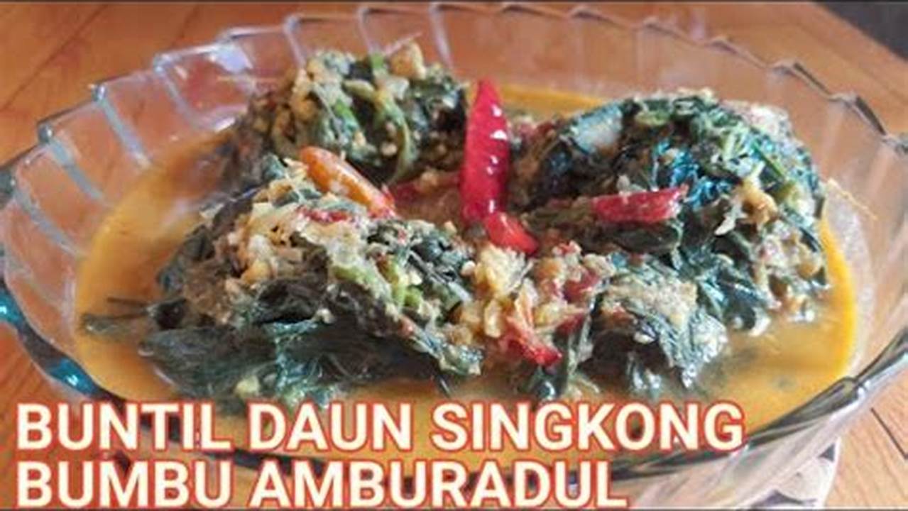 Resep Amburadul Daun Singkong: Rahasia Kelezatan dan Rahasia yang Terungkap