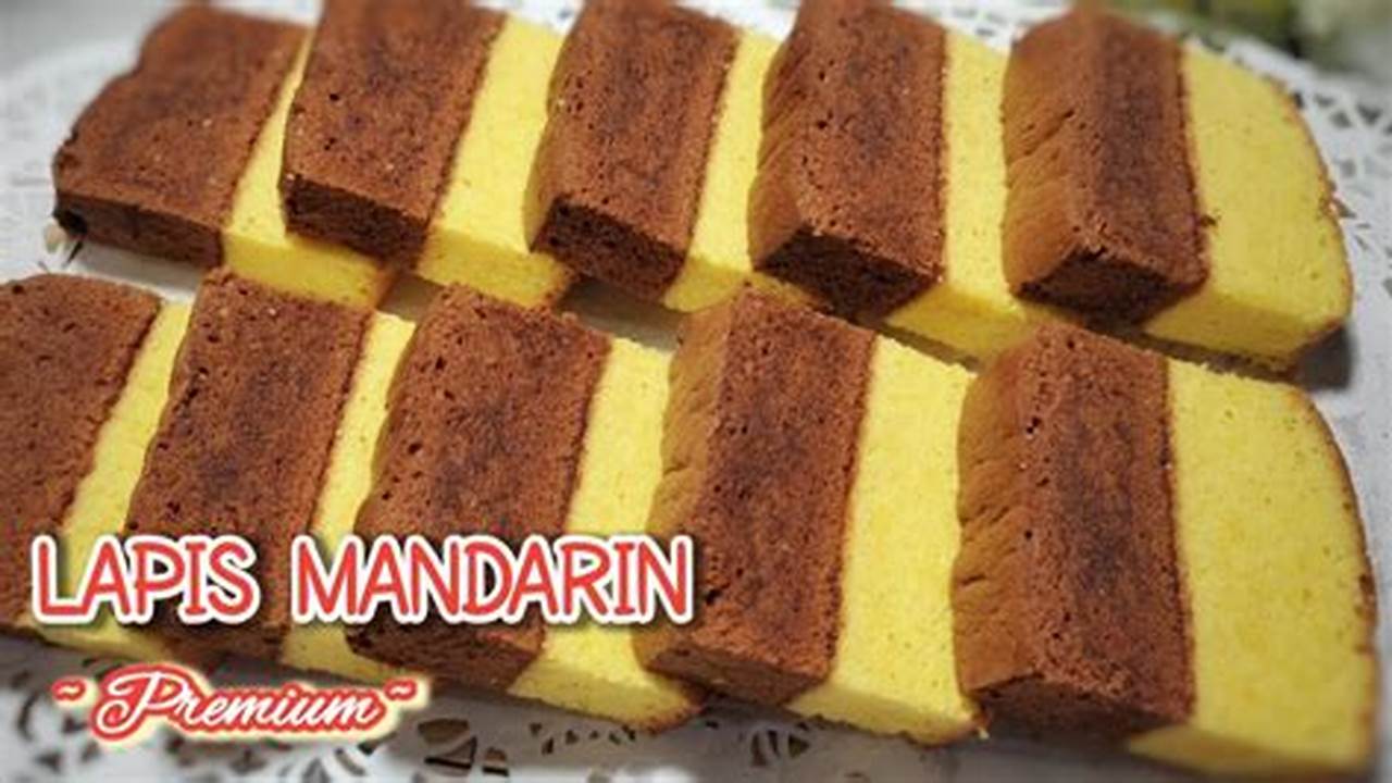 Resep Lapis Mandarin Premium: Rahasia Kue Lapis Legendaris dan Nikmat
