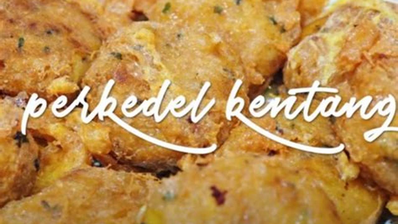 Resep Rahasia Perkedel Kentang Laris, Untung Berlimpah!