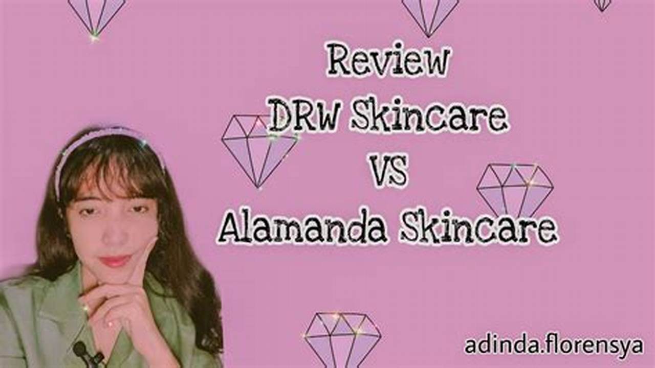 Temukan Rahasia Kulit Sehat dan Cerah Bersama "Review DRW Skincare"