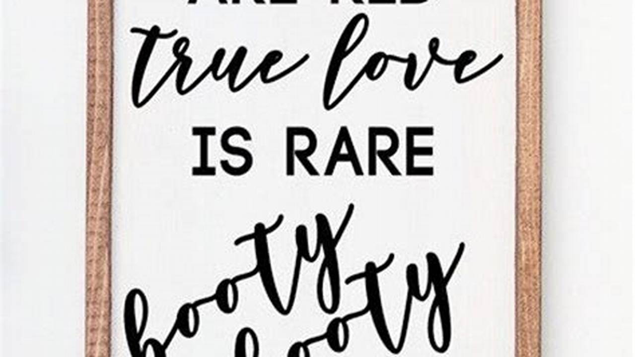 Discover the Hidden Truths Behind "Roses Are Red, True Love is Rare, Booty Sign"