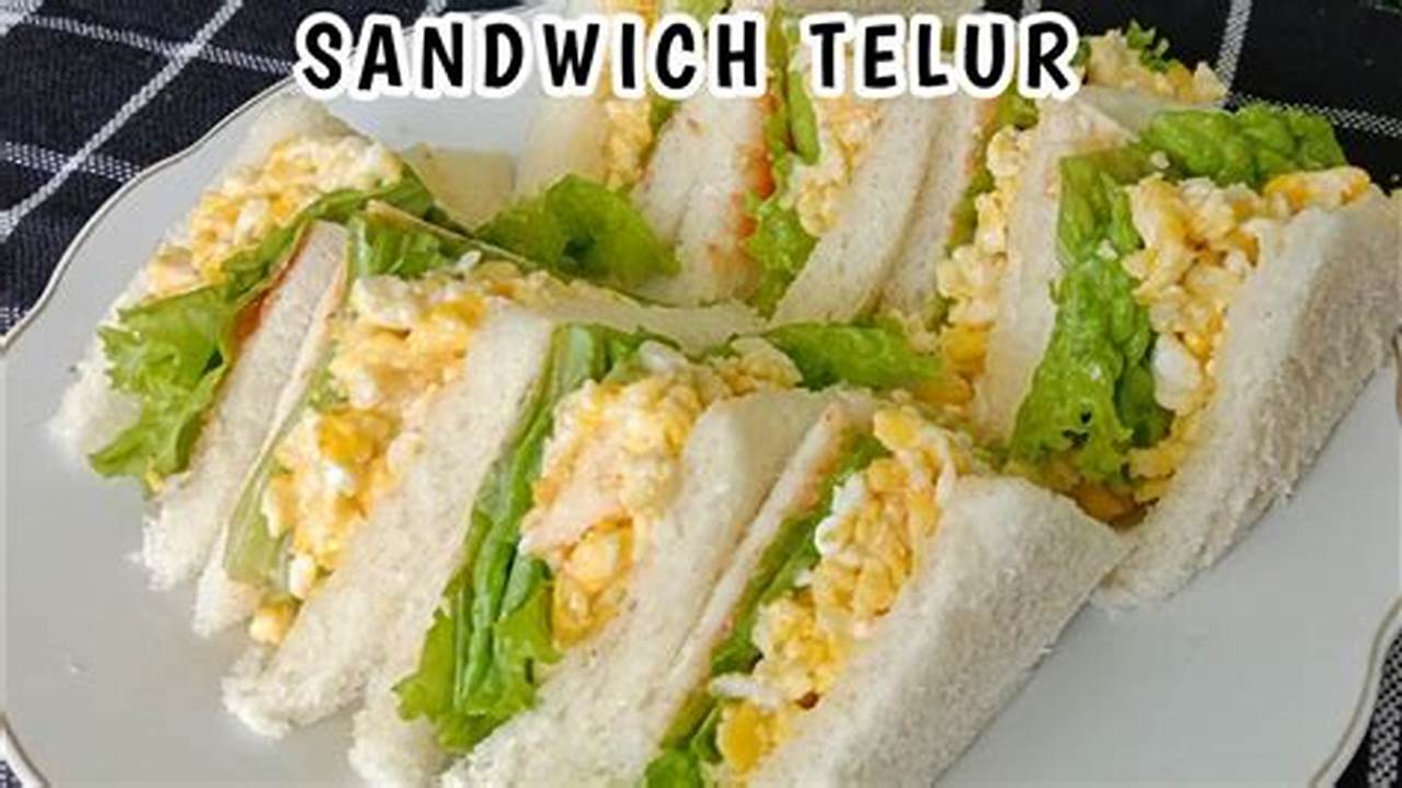 Resep Roti Tawar Isi Telur Spesial, Enaknya Bikin Nagih!