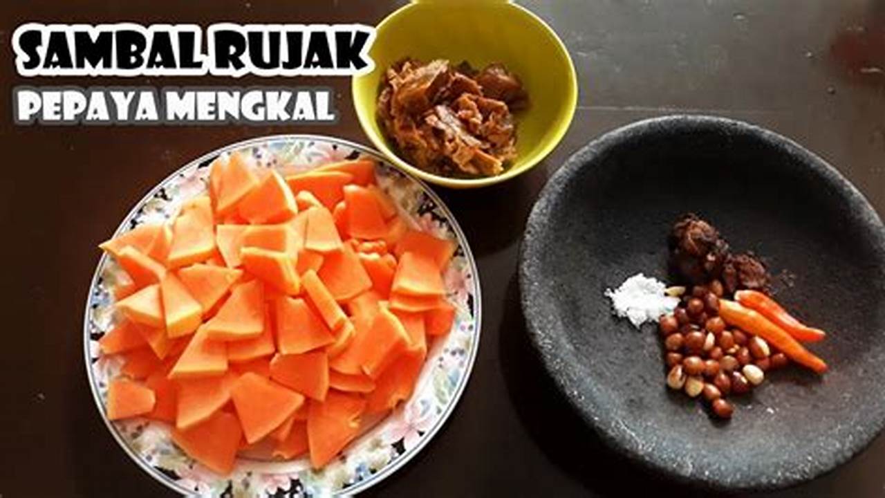 Resep Rujak Pepaya Mengkal: Rahasia Kuliner yang Menyegarkan dan Kaya Manfaat!