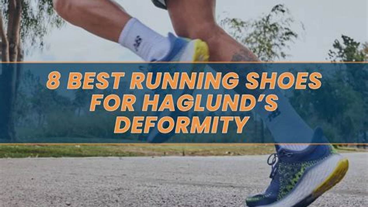 Running Shoes for Haglund's Deformity