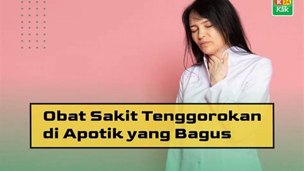 Atasi Sakit Tenggorokan: Temukan Cara Ampuh dan Cepat di Sini