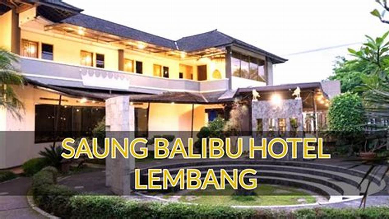 Sensasi Kuliner Khas Indonesia di Saung Balibu Hotel dan Resto Lembang
