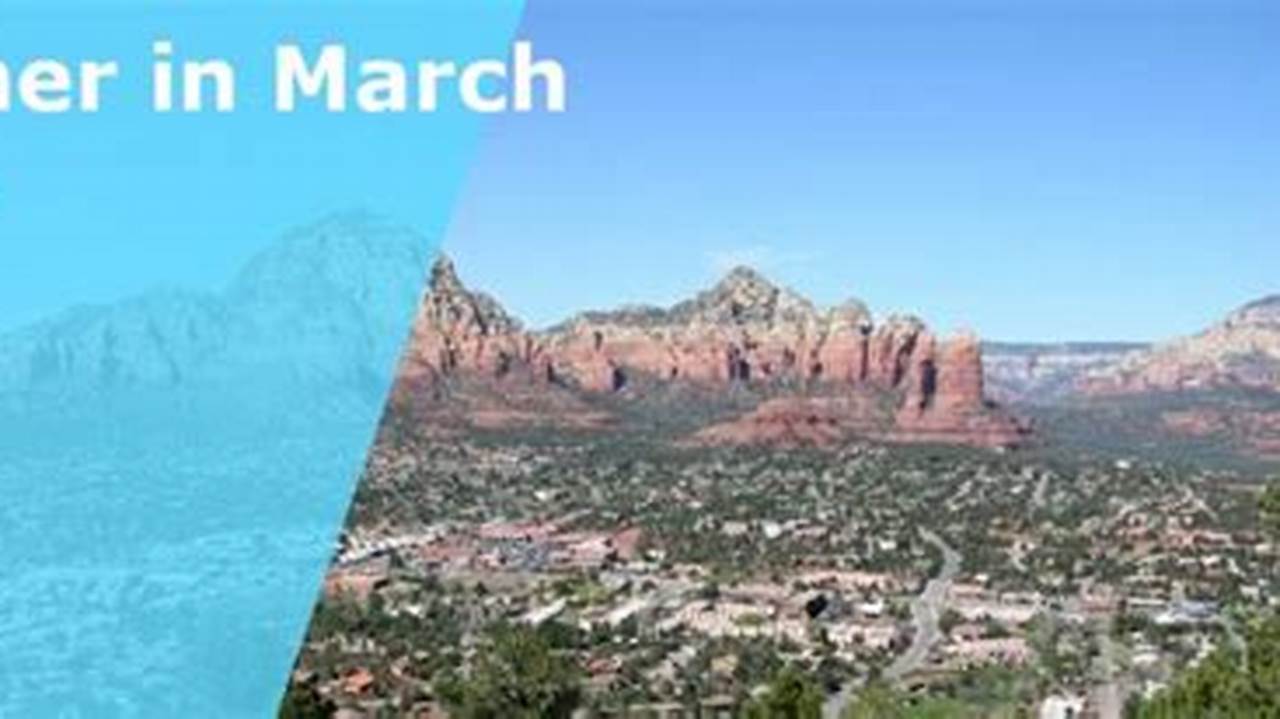 Unveiling Sedona's Enchanting Weather in March 2024