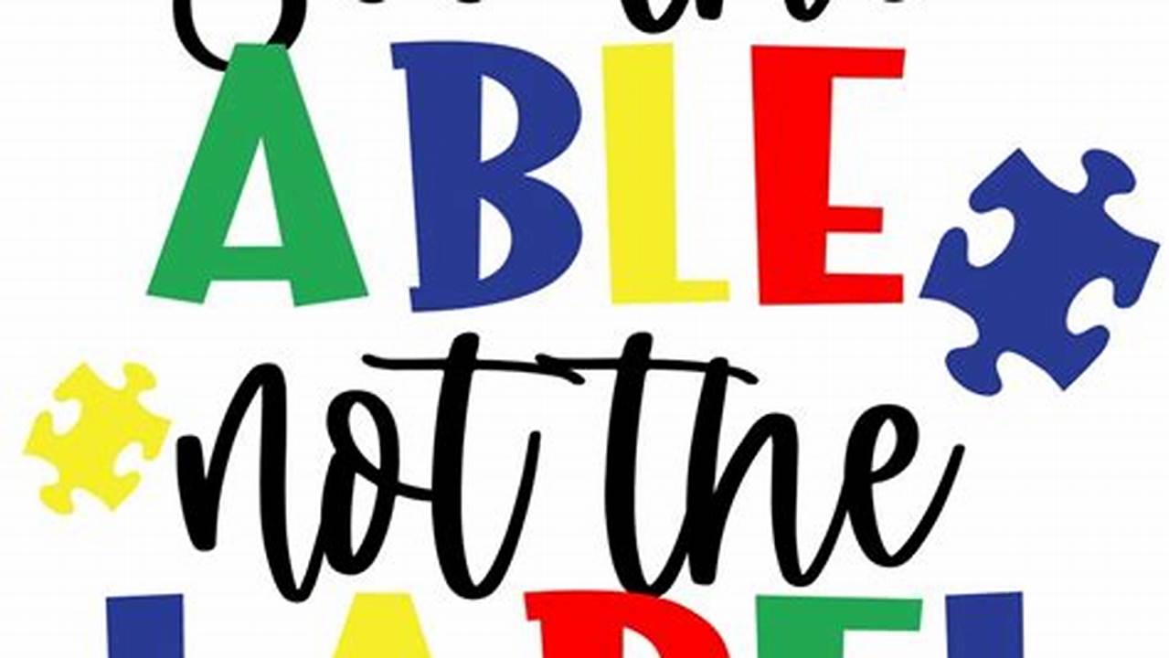 Discover the Power of "See the Able, Not the Label" SVG: Unveiling Abilities Beyond Disabilities