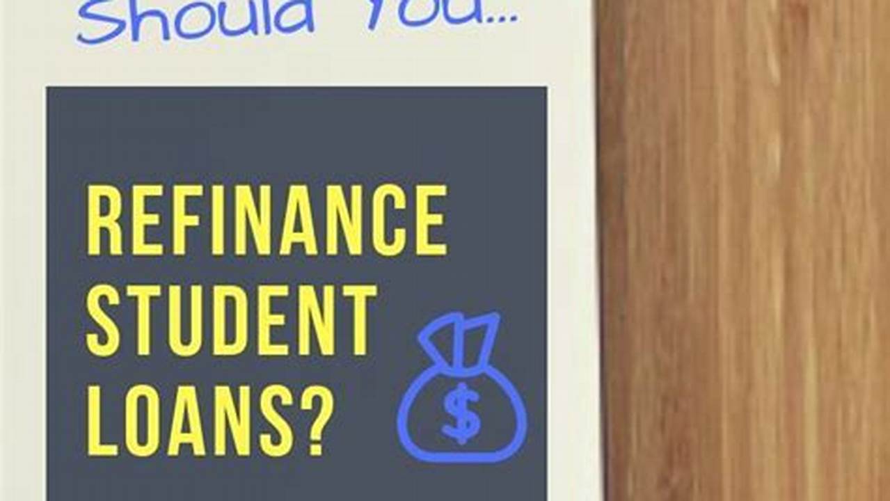 Should I Refinance My Student Loans?