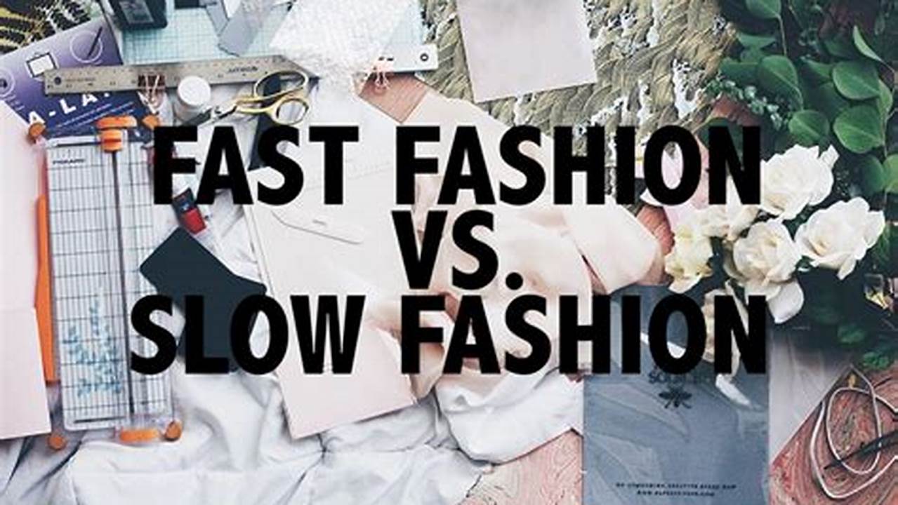 Slow Fashion vs Fast Fashion: A Comprehensive Guide