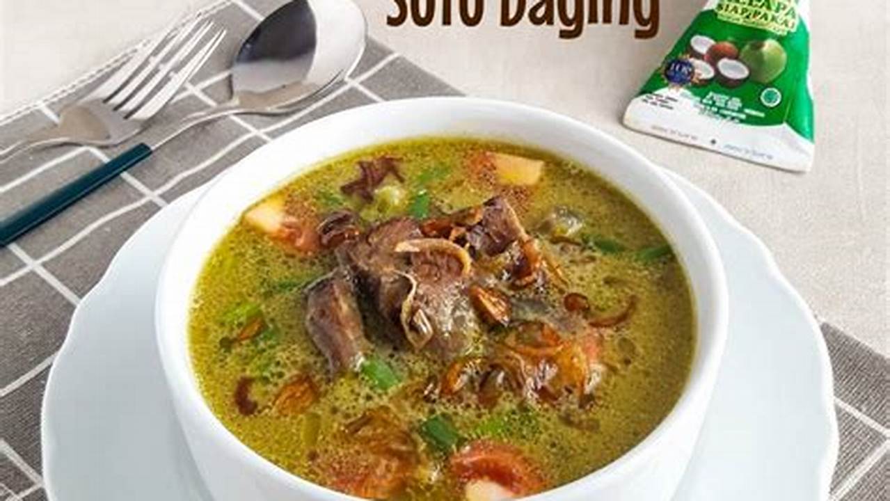 Resep Rahasia Soto Santan Daging yang Gurih dan Menggugah Selera