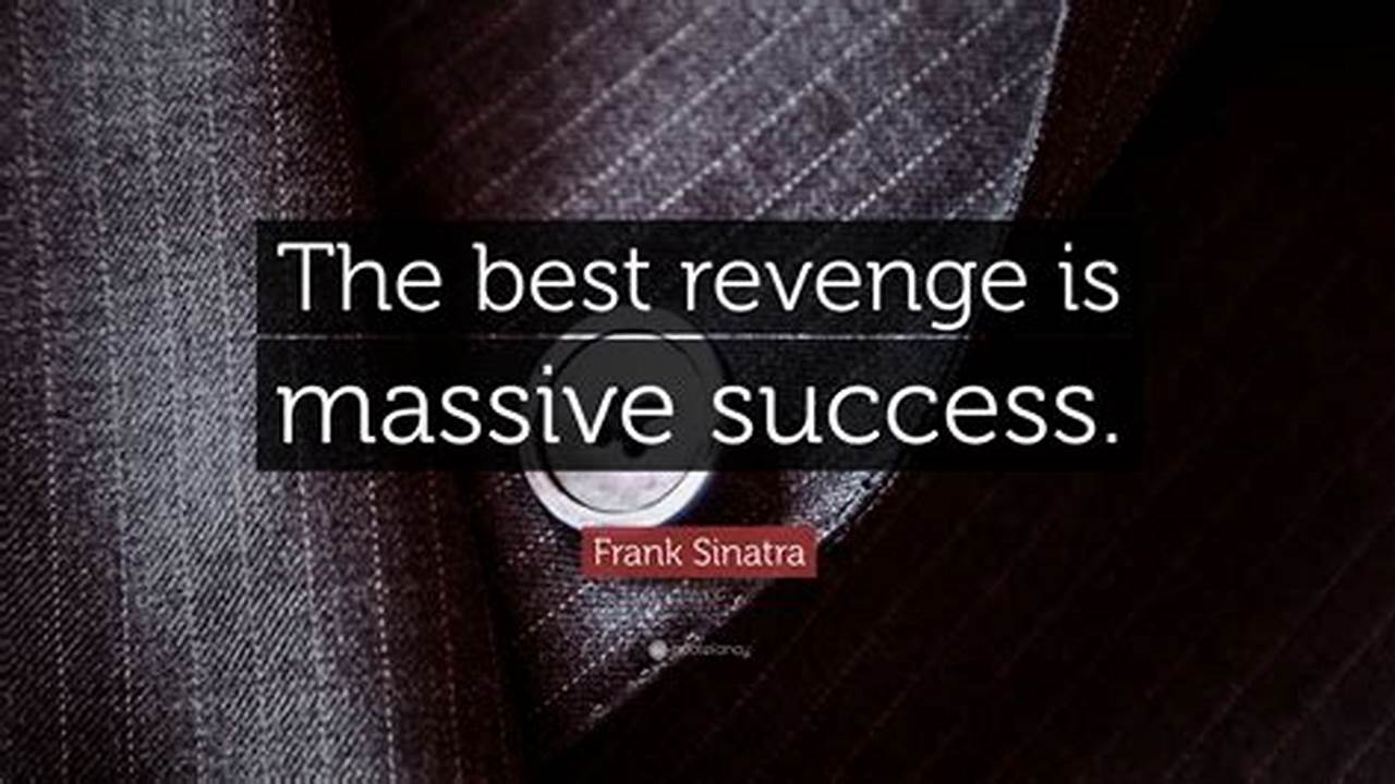 Revenge Doesn't Pay: The Power of Success as the Ultimate Retaliation