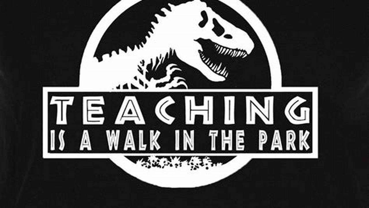 Discover the Hidden Truths Behind "Teaching is a Walk in the Park SVG"