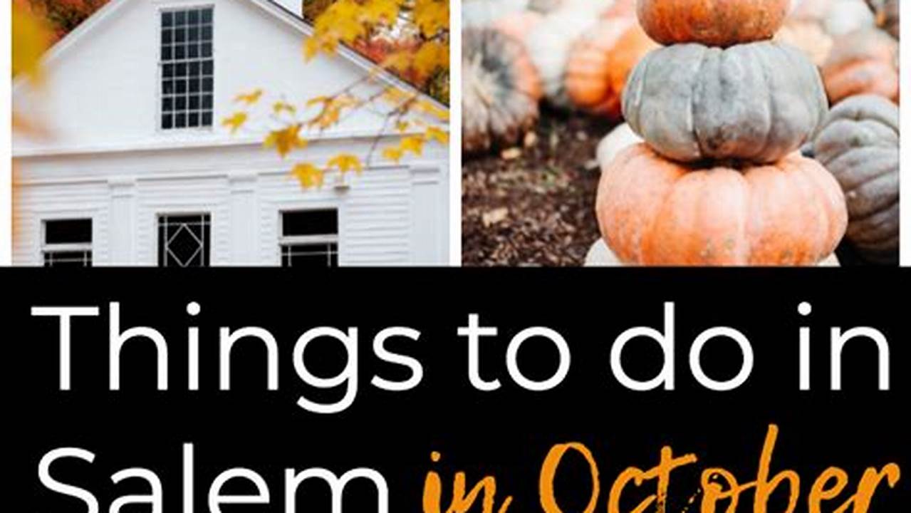 Spooky Salem: Your Guide to October 2023 Thrills and History