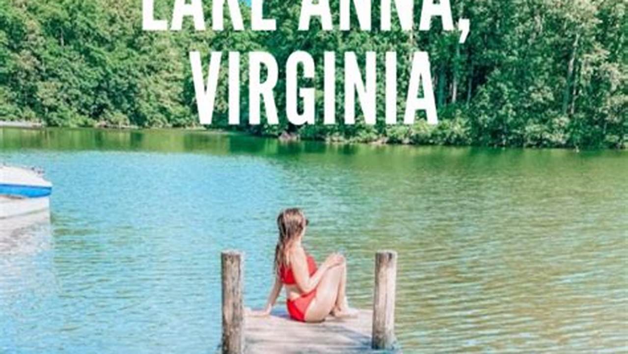 How to Make the Most of Your Lake Anna Getaway: The Ultimate Guide to Things to Do