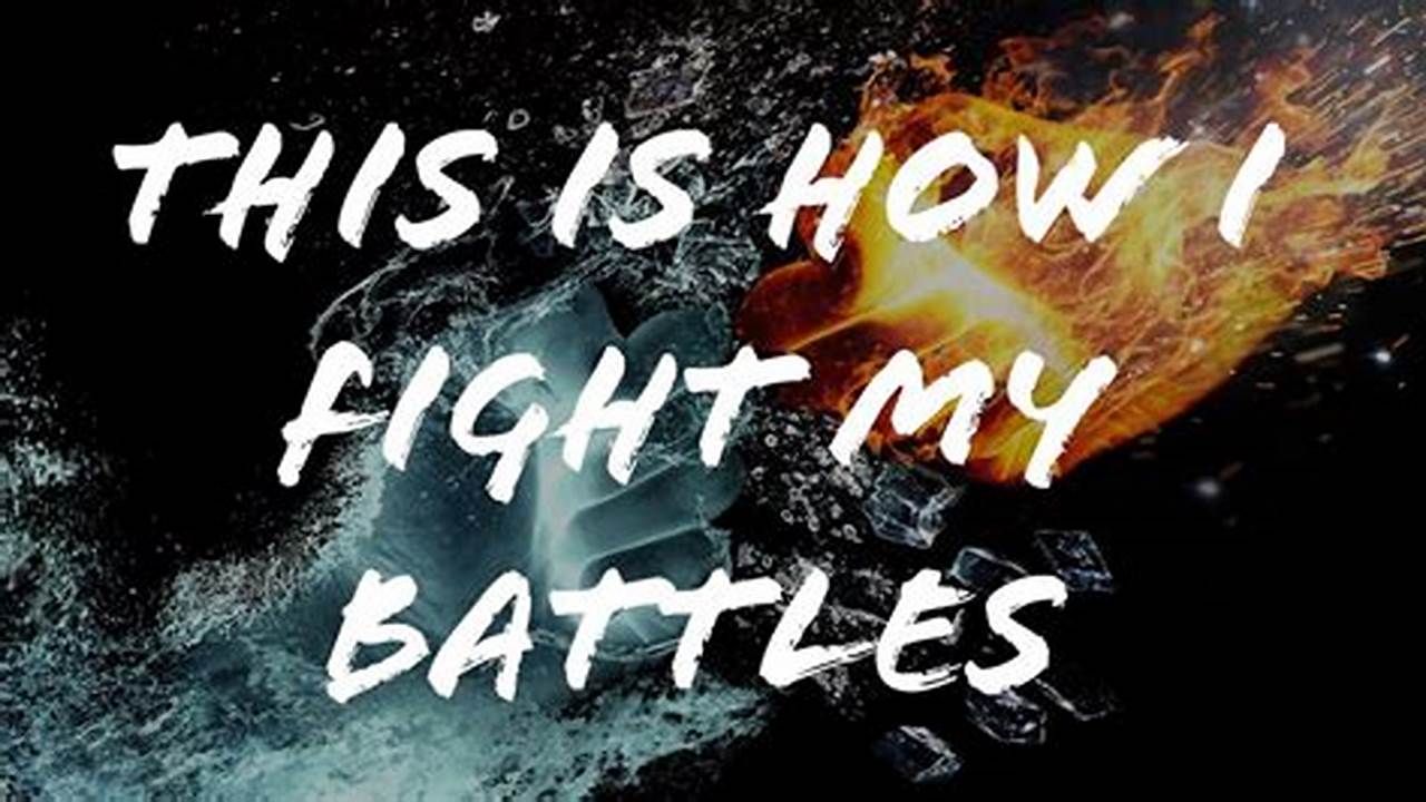 Unveiling the Power of "This Is How I Fight My Battles Images" for Compelling Social Impact