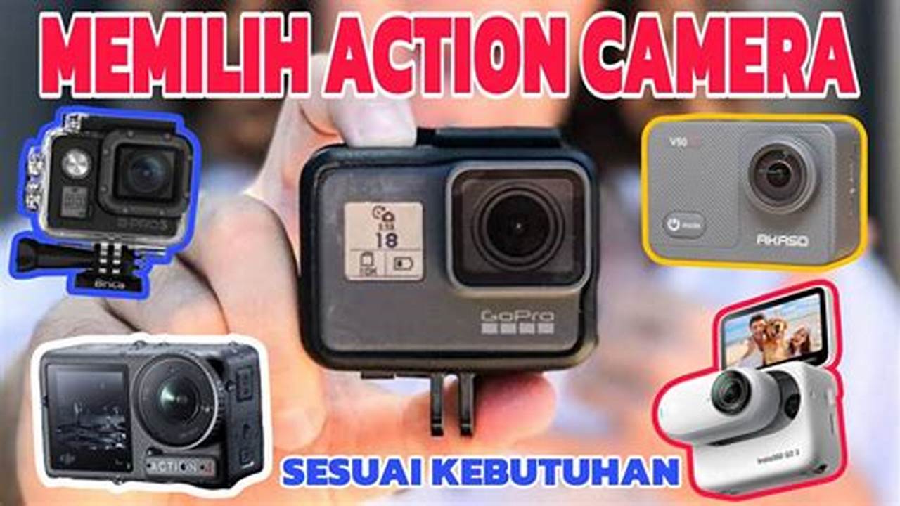 Temukan Rahasia Jitu Memilih Action Camera Terbaik