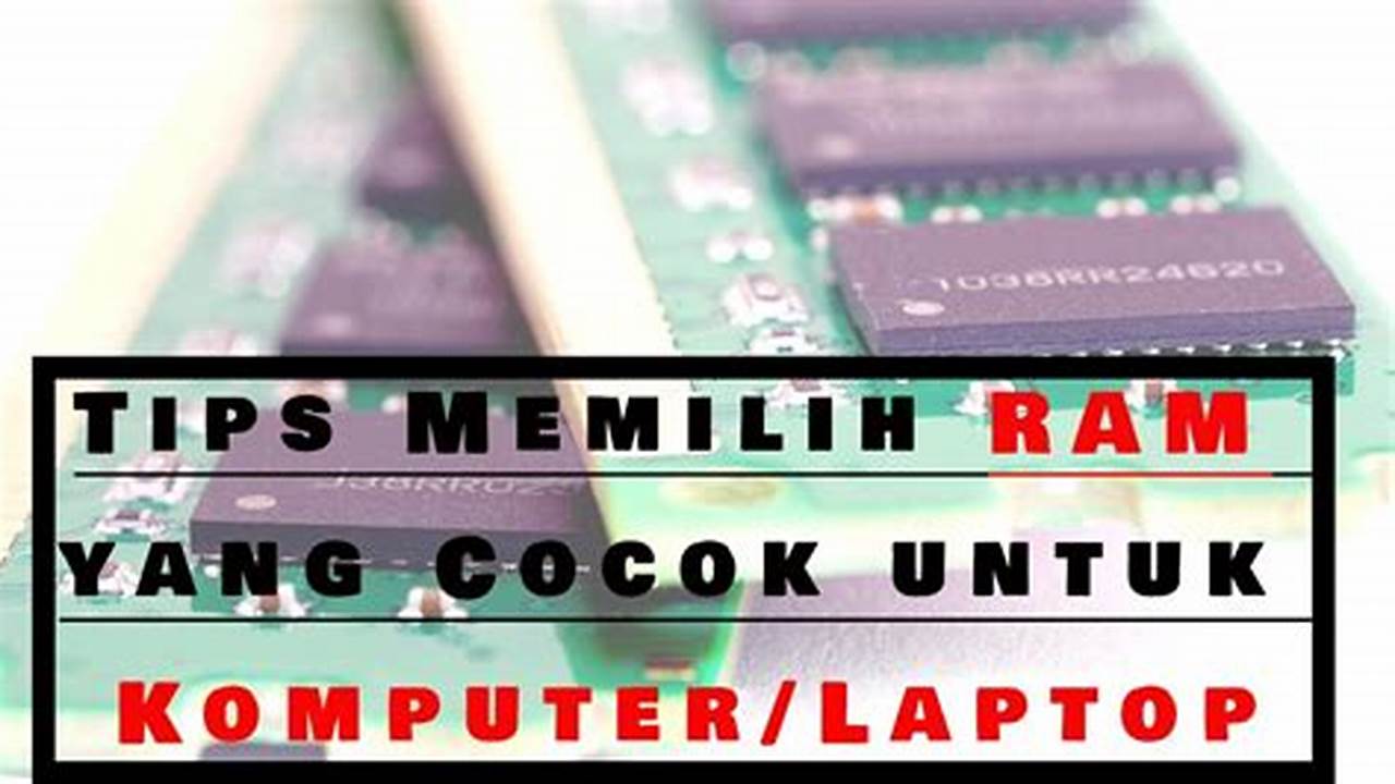 Tips Memilih RAM: Panduan Utama untuk Meningkatkan Performa PC Anda