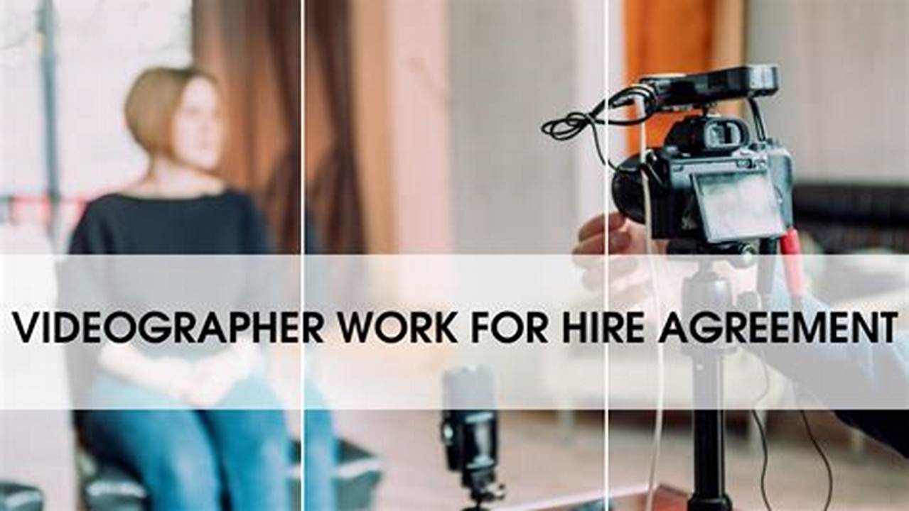 Videographer Work for Hire Agreement: A Comprehensive Guide