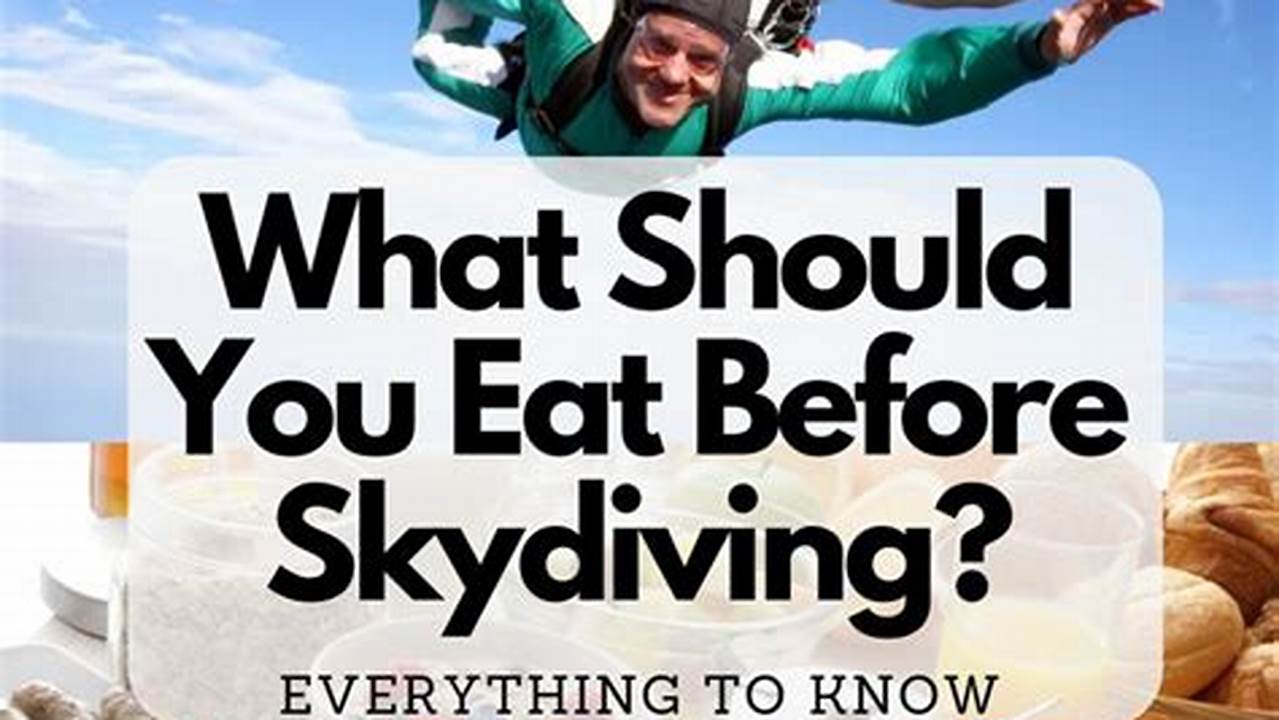 Fuel Your Jump: Pre-Skydiving Nutrition for an Exhilarating Experience
