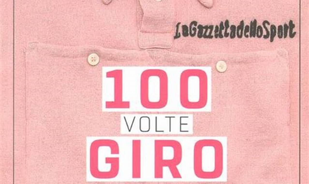 100 Volte Giro Il Libro Ufficiale Del Centesimo Giro D'Italia