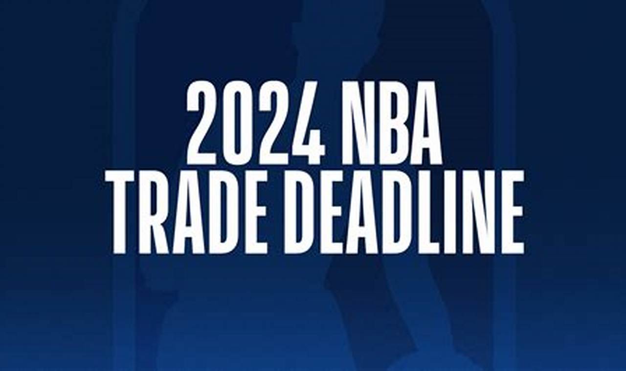 2024 Nba Trade Deadline Trending Now