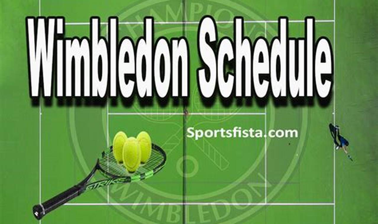 2024 Wimbledon Schedule