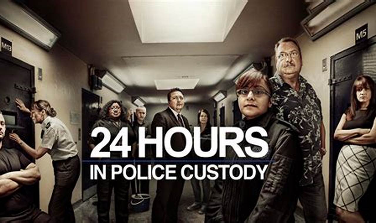 24 Hours In Police Custody 2024