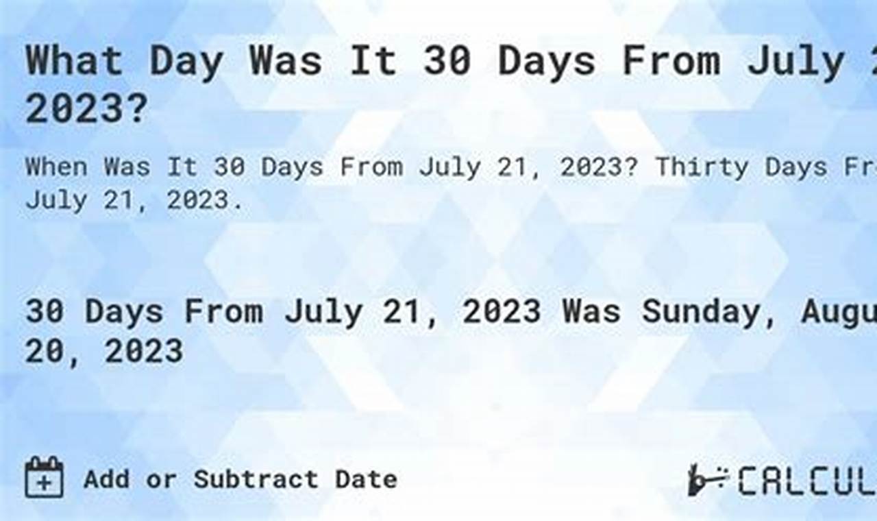 30 Days From 7/21/2024