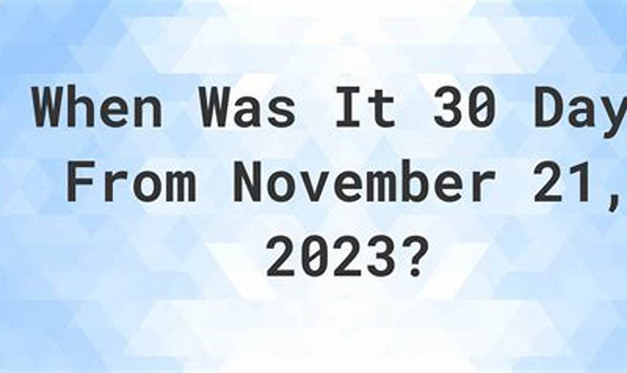 30 Days From November 21st 2024