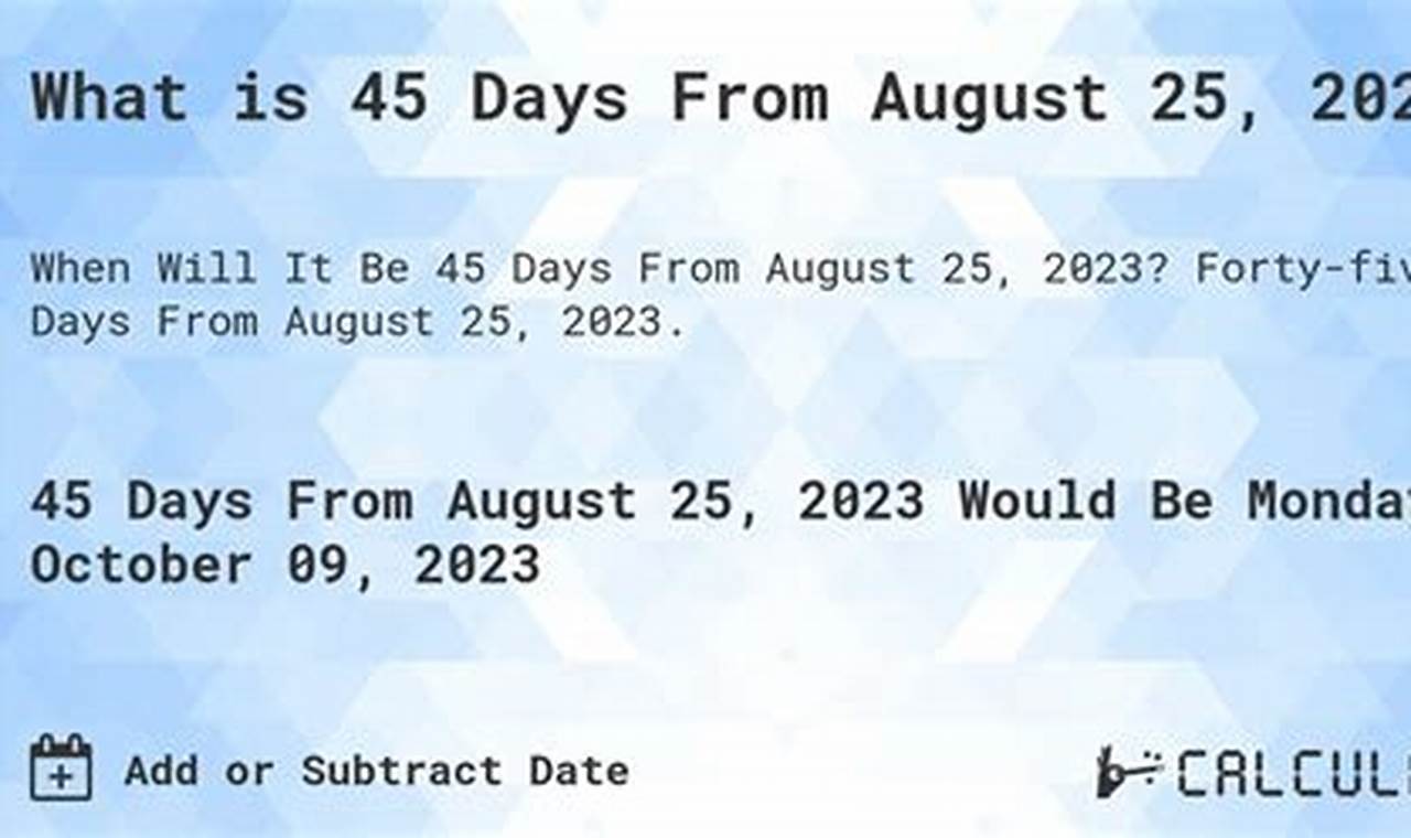 45 Days From August 25 2024