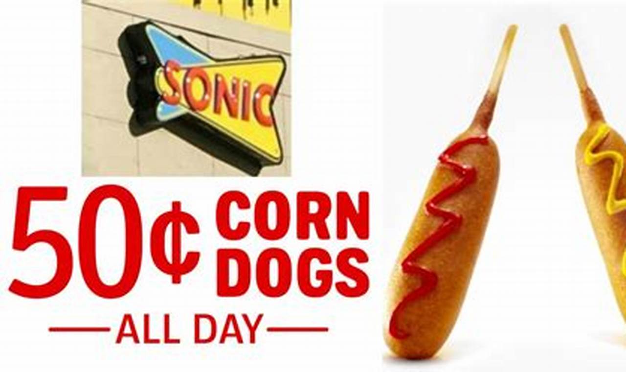 50 Cent Corn Dogs Sonic 2024