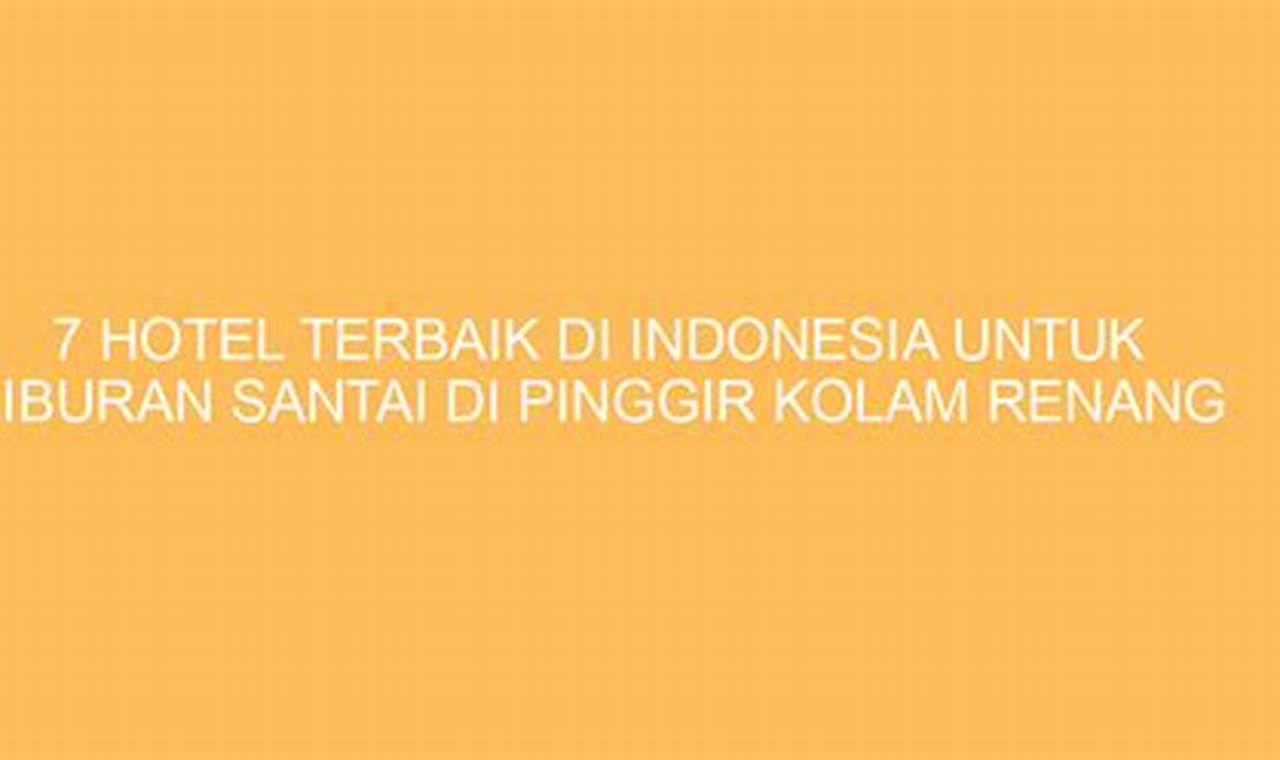 7 Hotel Terbaik di Amerika untuk Liburan Santai di Pinggir Kolam Renang