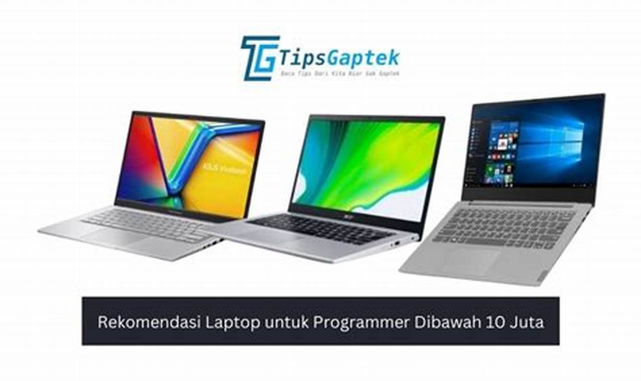 7 rekomendasi laptop untuk programmer dibawah 10 juta